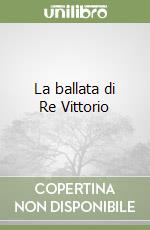 La ballata di Re Vittorio libro