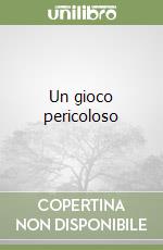 Un gioco pericoloso