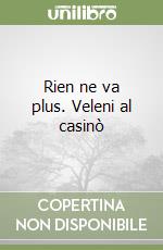 Rien ne va plus. Veleni al casinò libro