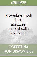 Proverbi e modi di dire abruzzesi raccolti dalla viva voce libro