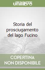 Storia del prosciugamento del lago Fucino libro