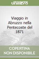 Viaggio in Abruzzo nella Pentecoste del 1871 libro