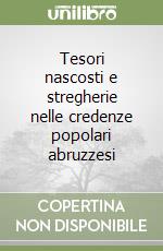 Tesori nascosti e stregherie nelle credenze popolari abruzzesi