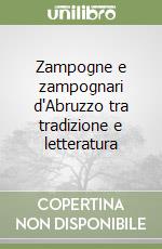 Zampogne e zampognari d'Abruzzo tra tradizione e letteratura libro