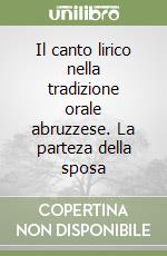 Il canto lirico nella tradizione orale abruzzese. La parteza della sposa libro