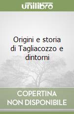 Origini e storia di Tagliacozzo e dintorni libro