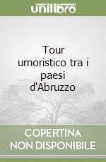 Tour umoristico tra i paesi d'Abruzzo libro