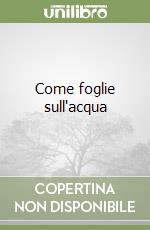 Come foglie sull'acqua libro