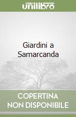 Giardini a Samarcanda libro