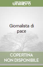 Giornalista di pace libro