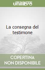 La consegna del testimone libro