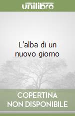 L'alba di un nuovo giorno libro