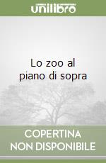 Lo zoo al piano di sopra libro