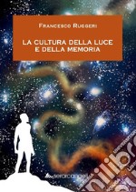 La cultura della luce e della memoria