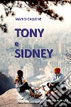 Tony e Sidney libro di Gallone Mario