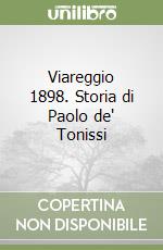 Viareggio 1898. Storia di Paolo de' Tonissi