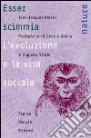 Esser scimmia. L'evoluzione e la vita sociale libro