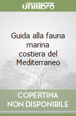 Guida alla fauna marina costiera del Mediterraneo libro