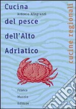 Cucina del pesce dell'Alto Adriatico libro