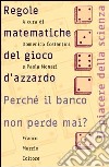 Le regole matematiche del gioco d'azzardo. Perché il banco non perde mai? libro