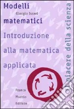 Modelli matematici. Introduzione alla matematica applicata libro