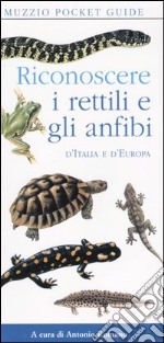 Riconoscere i rettili e gli anfibi d'Italia e d'Europa libro