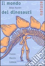 Il mondo dei dinosauri libro