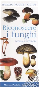 Riconoscere i funghi d'Italia e d'Europa