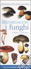 Riconoscere i funghi d'Italia e d'Europa libro