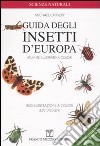 Guida degli insetti d'Europa. Atlante illustrato a colori. Ediz. illustrata libro