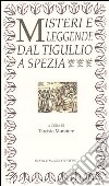 Misteri e leggende dal Tigullio a Spezia libro