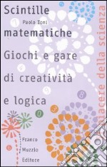 Scintille matematiche. Giochi e gare di creatività e logica libro