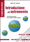 Introduzione all'astronomia. Esercitazioni e problemi per lo studio dei fenomeni celesti. Ediz. illustrata libro