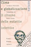 Clima e globalizzazione. Il ritorno delle malattie infettive libro