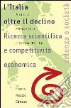 L'Italia oltre il declino. Ricerca scientifica e competitività economica libro