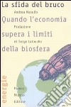 La sfida del bruco. Quando l'economia supera i limiti della biosfera libro di Masullo Andrea