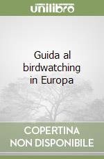 Guida al birdwatching in Europa libro