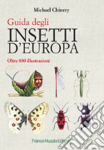 Guida degli insetti d'Europa. Atlante illustrato a colori