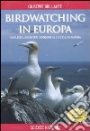 Birdwatching in Europa. I migliori luoghi per osservare gli uccelli in natura libro di Brillante Giuseppe