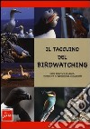 Il taccuino del birdwatching. Come osservare gli uccelli, riconoscerli e registrarne gli avvistamenti libro di Brillante Giuseppe