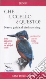 Che uccello è questo? Nuova guida al birdwatching libro