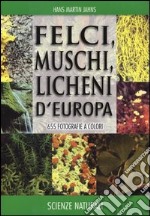 Felci, muschi e licheni d'Europa. Ediz. illustrata