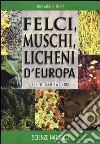 Felci, muschi e licheni d'Europa. Ediz. illustrata libro