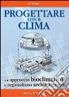 Progettare con il clima. Un approccio bioclimatico al regionalismo architettonico libro