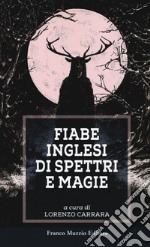 Fiabe inglesi di spettri e magie libro