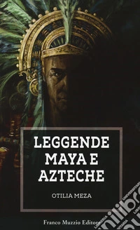 Leggende maya e azteche