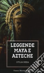 Leggende maya e azteche libro