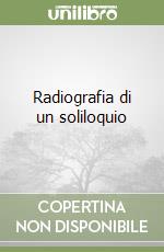 Radiografia di un soliloquio libro