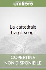 La cattedrale tra gli scogli libro