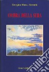 Ombra della sera libro di Busca Gernetti Giorgina